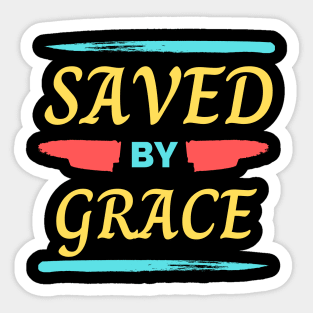 Saved By Grace | Christian Saying Sticker